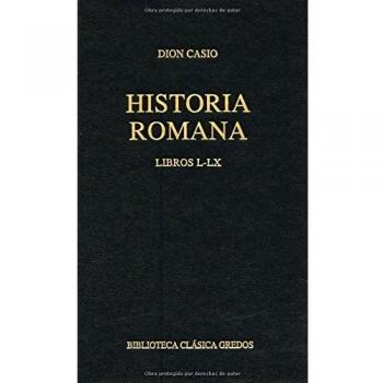 Historia de Roma. Libros L-LX - Dion Casio