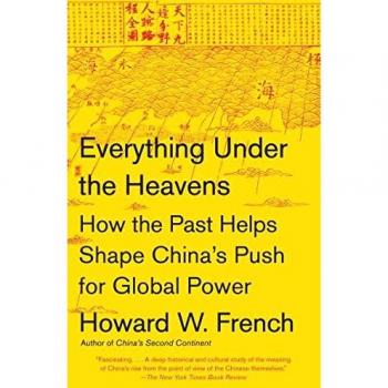 Everything Under the Heavens: How the Past Helps Shape China's Push for Global Power