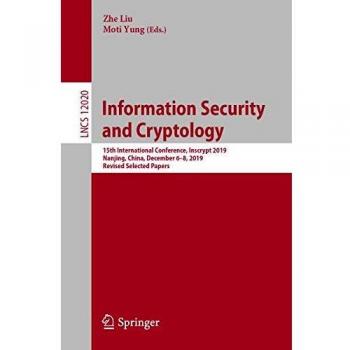 Information Security and Cryptology: 15th International Conference, Inscrypt 2019, Nanjing, China, December 6-8, 2019, Revised Selected Papers