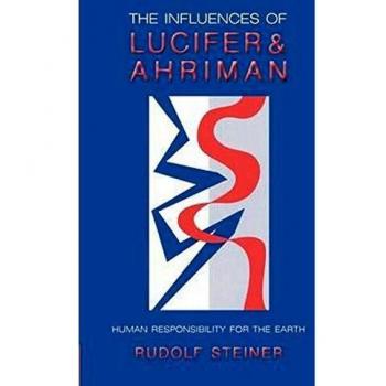 The Influence of Lucifer and Ahriman: Man's Responsibility for the Earth