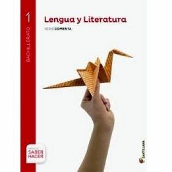 LENGUA Y LITERATURA SERIE COMENTA 1 BTO SABER HACER - 9788468003870