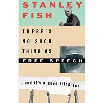 There's No Such Thing as Free Speech: And It's a Good Thing Too