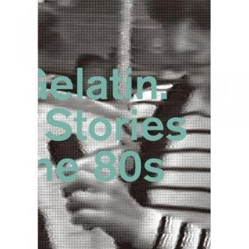 Hard Gelatin. Hidden Stories from the 80s