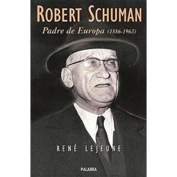 Robert Schuman: Padre de Europa