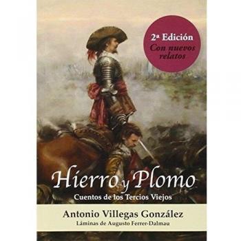 Hierro y Plomo. Cuentos de los Tercios Viejos