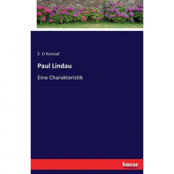 Biografía de Paul Lindau: Una Característica y Análisis Literario