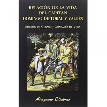 Relación de la vida del capitán Domingo de Toral y Valdés - Domingo De Toral Y Valdés