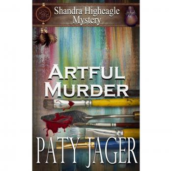 Artful Murder: Shandra Higheagle Mystery Series Book 10 - Cozy Mystery Novel
