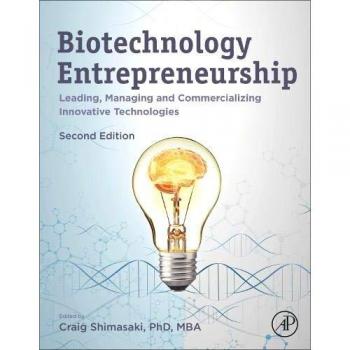 Biotechnology Entrepreneurship: Managing and Commercializing Innovative Technologies (Hardback Edition)