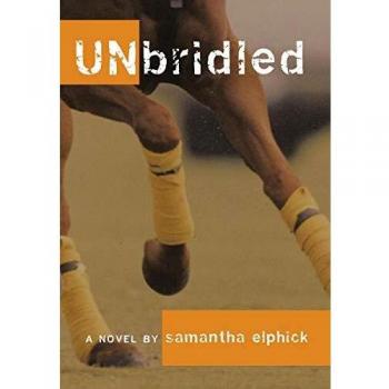 UNbridled: A Comprehensive Guide to Equine Freedom and Training Techniques by Samantha Elphick