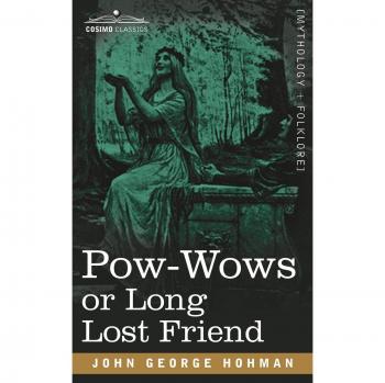 POW-Wows: The Essential Guide to Folk Magic and Healing by John George Hohman