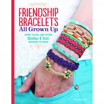 Friendship Bracelets: All Grown Up: Hemp, Floss, and Other Boho Chic Designs to Make