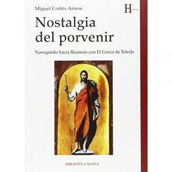 Nostalgia Del Porvenir: NAVEGANDO HACIA BIZANCIO CON EL GRECO DE TOLEDO