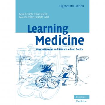 Learning Medicine: How to Become and Remain a Good Doctor
