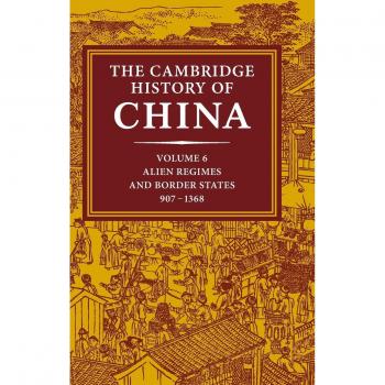 Historia de China de Cambridge, Volumen 6: Regímenes Extranjeros y Estados Fronterizos, 907–1368