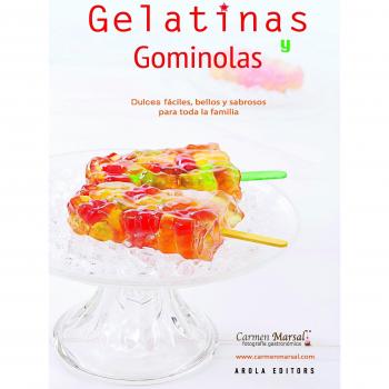 Gelatinas y gominolas. Dulces fáciles, bellos y sabrosos para todos - MARSAL, CARMEN