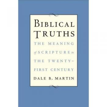 Biblical Truths: The Meaning of Scripture in the Twenty-First Century
