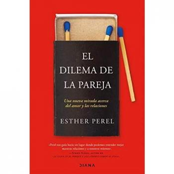 El dilema de la pareja: Una nueva mirada acerca del amor y las relaciones