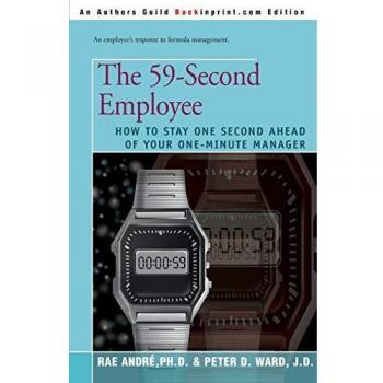 The 59-Second Employee: How to Stay One Second Ahead of Your One-Minute Manager