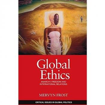 Global Ethics: Anarchy, Freedom and International Relations