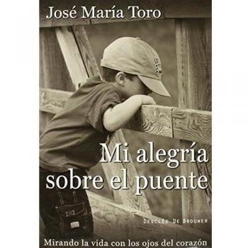 Mi Alegria Sobre El Puente: Mirando la vida con los ojos del corazón: 62