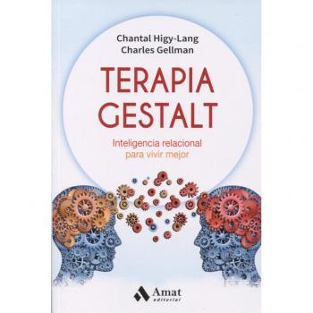 Terapia Gestalt: Inteligencia relacional para vivir mejor - Higy Lang, Chantal / Gellman, Charles