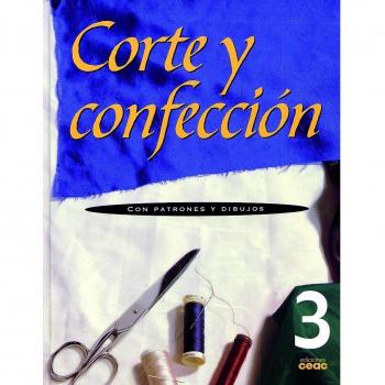 Corte y confección. Volumen 3: Con patrones y dibujos