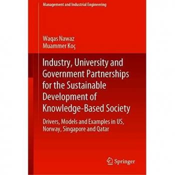 Industry, University and Government Partnerships for the Sustainable Development of Knowledge-Based Society: Drivers, Models and Examples in US, ... Qatar