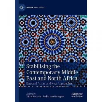 Stabilising the Contemporary Middle East and North Africa: Regional Actors and New Approaches
