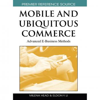 Comercio Móvil y Ubicuo: Métodos Avanzados de E-Business (Serie Avances en Negocios Electrónicos)