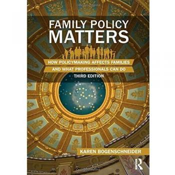 Family Policy Matters: How Policymaking Affects Families and What Professionals Can Do