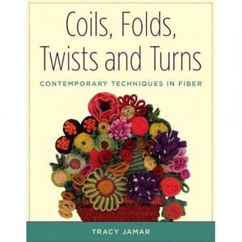 Coils, Folds, Twists, and Turns: Contemporary Techniques in Fiber