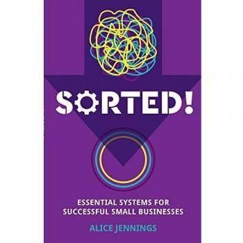 SORTED!: Sistemas Esenciales para Pequeñas Empresas Exitosas por Alice Jennings (Libro en Tapa Blanda)
