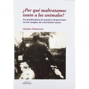 ¿Por qué maltratamos tanto a los animales?: Un modelo para la masacre de personas en los campos de exterminio nazis