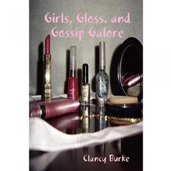 Clancy Burke's Girls, Gloss, and Gossip Galore: A Fun and Stylish Lip Gloss for Young Trendsetters