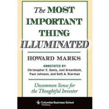 The Most Important Thing Illuminated: Uncommon Sense for the Thoughtful Investor