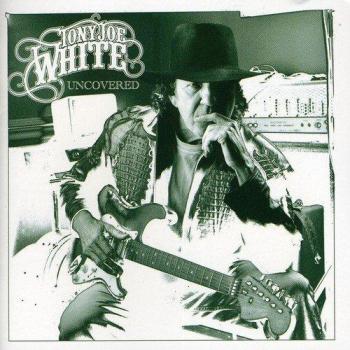 Uncovered - Tony Joe White