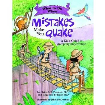 What to Do When Mistakes Make You Quake: A Kid's Guide to Accepting Imperfection