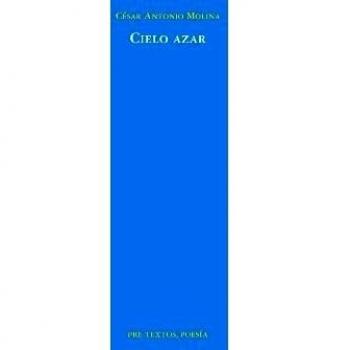 Cielo azar - César Antonio Molina