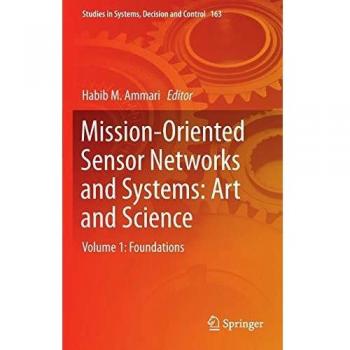 Mission-Oriented Sensor Networks and Systems: Art and Science: Volume 1: Foundations