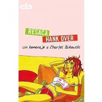 Resaca | Hank Over: Un homenaje a Charles Bukowski