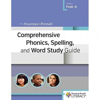 The Fountas & Pinnell Comprehensive Phonics, Spelling, and Word Study Guide