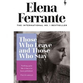 Elena Ferrante: Aquellos que se van y aquellos que se quedan (Cuarteto Nápoles, 3)