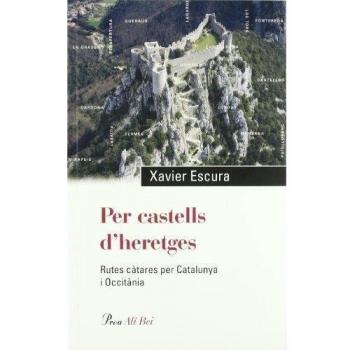 Per castells d'heretges.: Rutes càtares per Catalunya i