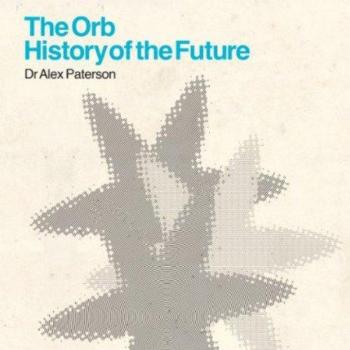 The Orb - History Of The Future - The Orb