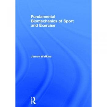 Fundamental Biomechanics of Sport and Exercise