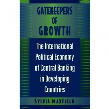 Gatekeepers of Growth: International Political Economy Analysis of Central Banking in Developing Nations