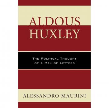 Libro: Aldous Huxley: El Pensamiento Político de un Hombre de Letras (Política, Literatura y Cine)