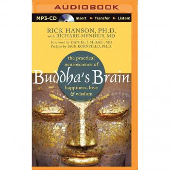 Buddha's Brain: The Practical Neuroscience of Happiness, Love & Wisdom