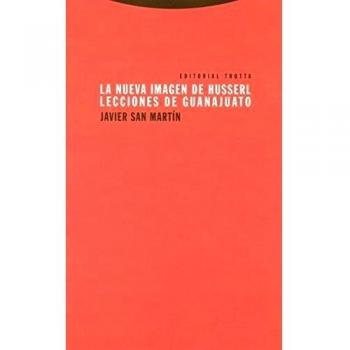 La Nueva Imagen De Husserl: Lecciones de Guanajuato